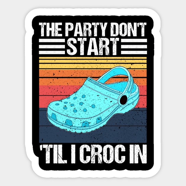 the party dont start til i croc in Sticker by Master_of_shirts